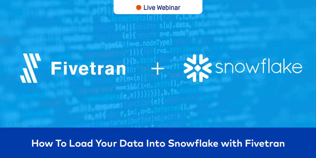 Webinar: How to load data into Snowflake with Fivetran