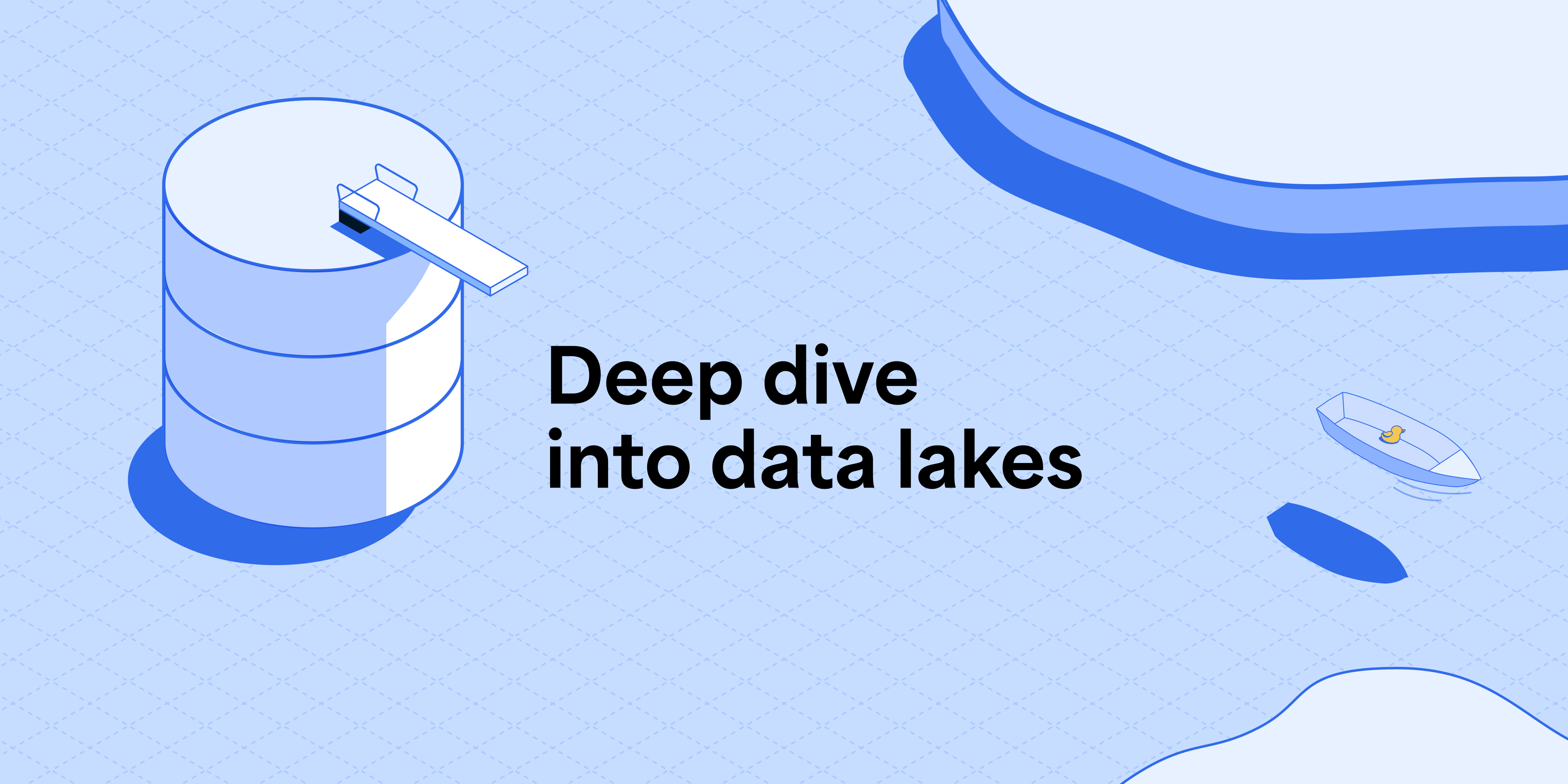 A deep dive into data lakes